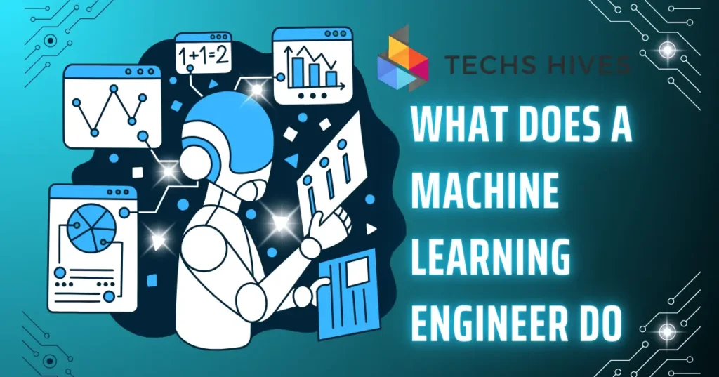 role and responsibilities of a machine learning engineer