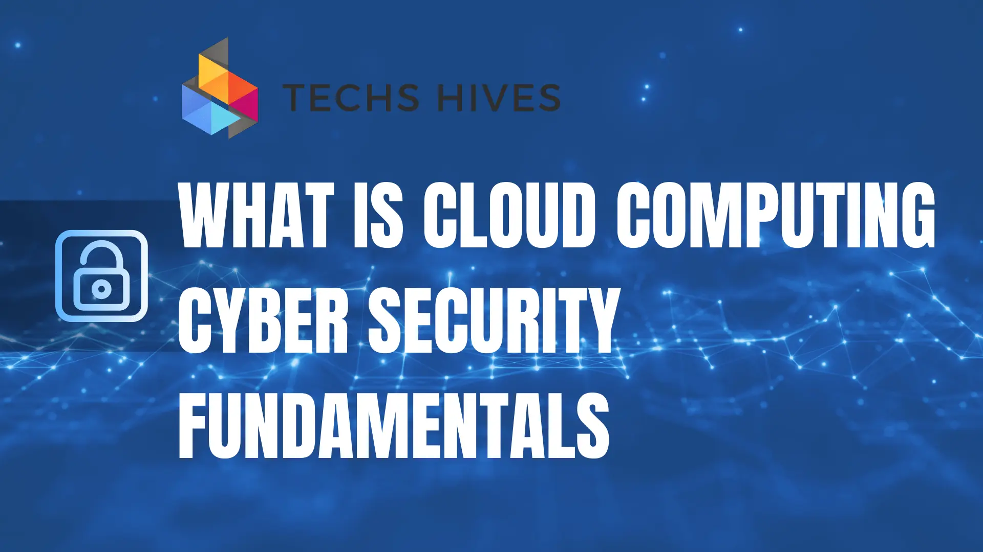 What Is Cloud Computing Cyber Security Fundamentals