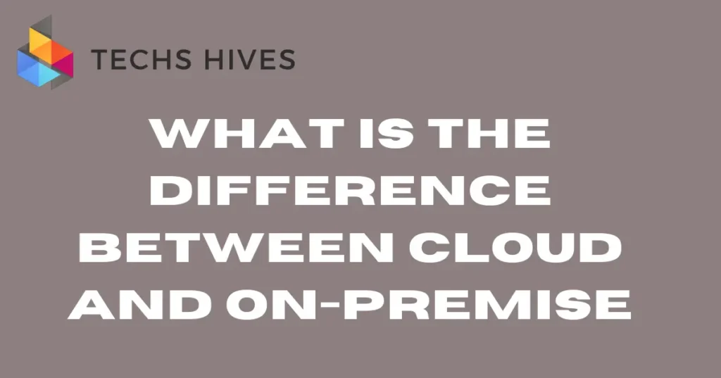 An article explaining the key differences between cloud computing and on-premise solutions