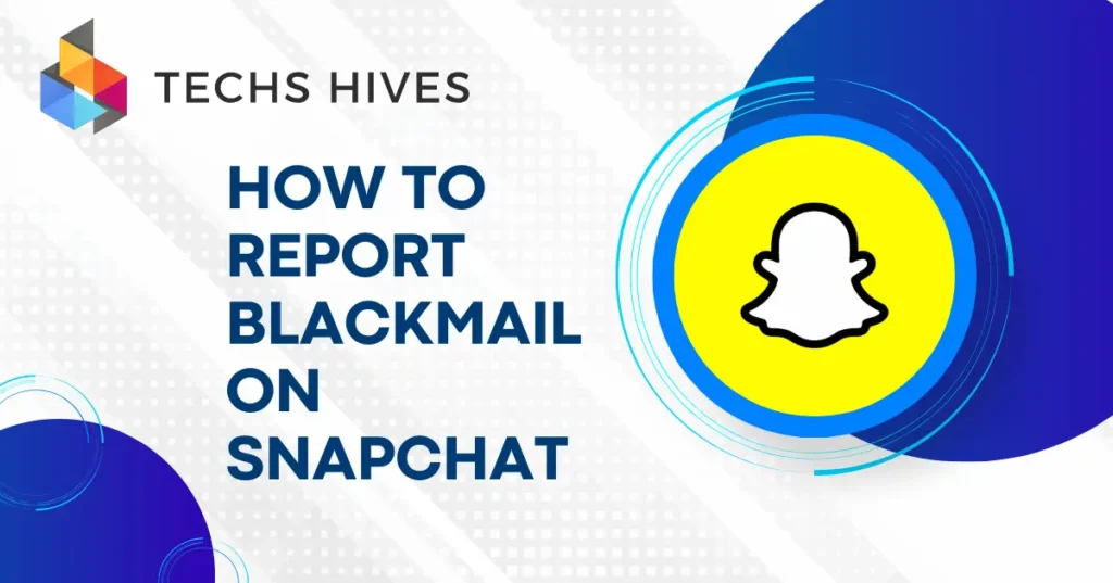 How to Report Blackmail on Snapchat