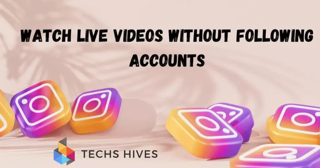 watch live videos without following accounts